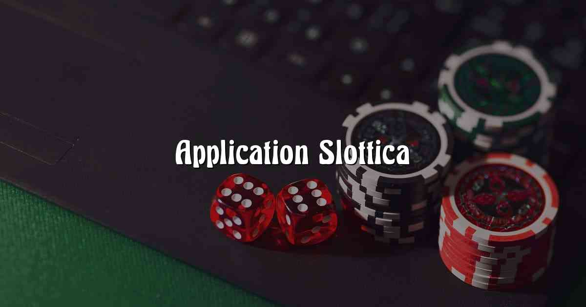 Application Slottica