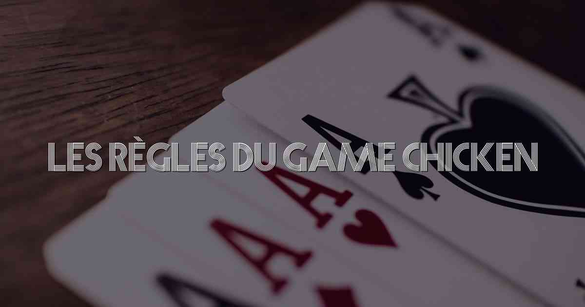 Les Règles du Game Chicken