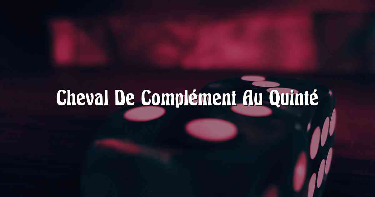 Cheval De Complément Au Quinté