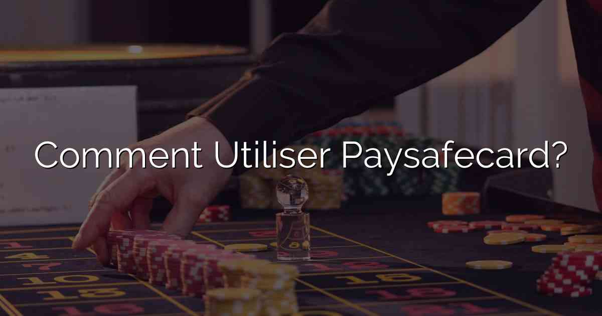 Comment Utiliser Paysafecard?