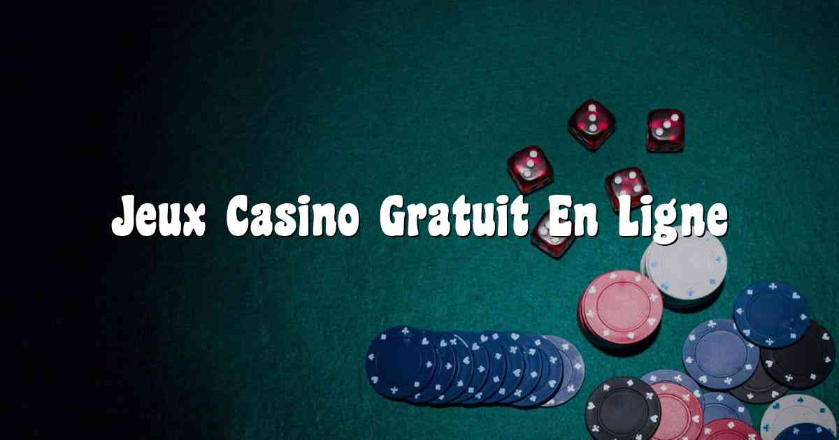 Jeux Casino Gratuit En Ligne