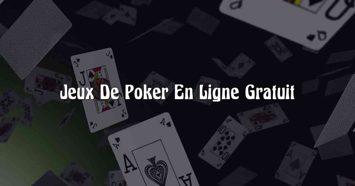 Jeux De Poker En Ligne Gratuit