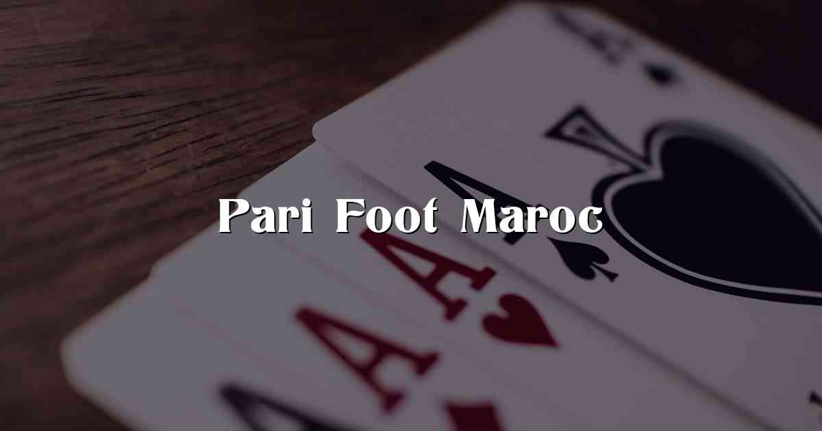 Pari Foot Maroc