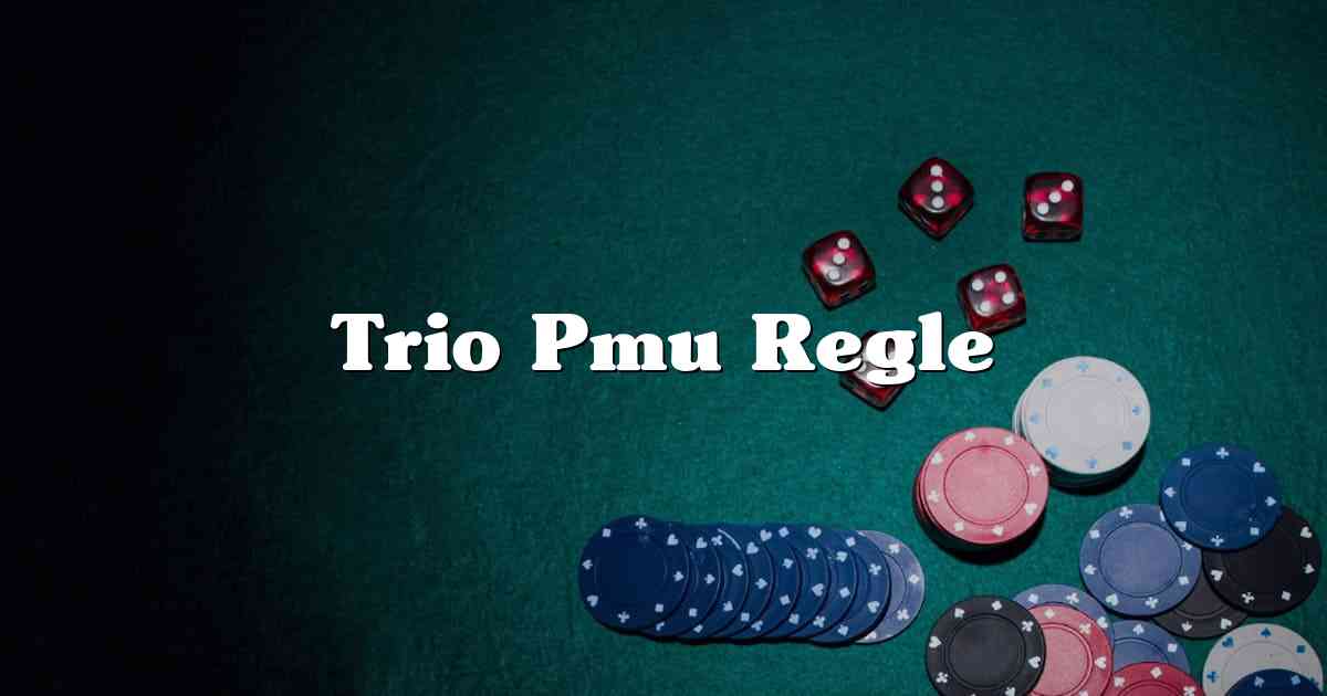 Trio Pmu Regle