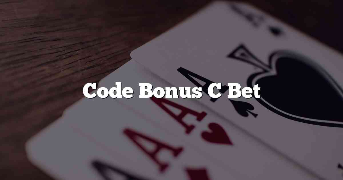 Code Bonus C Bet