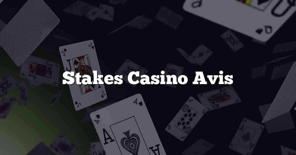 Stakes Casino Avis