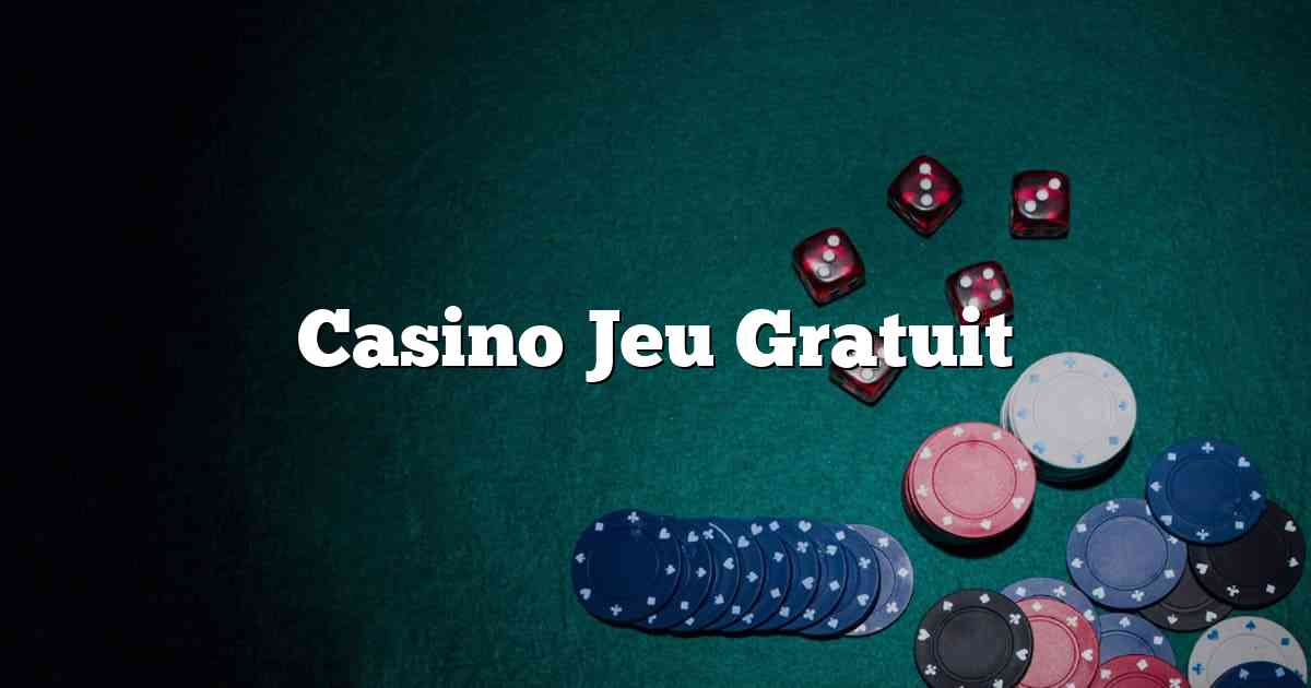 Casino Jeu Gratuit