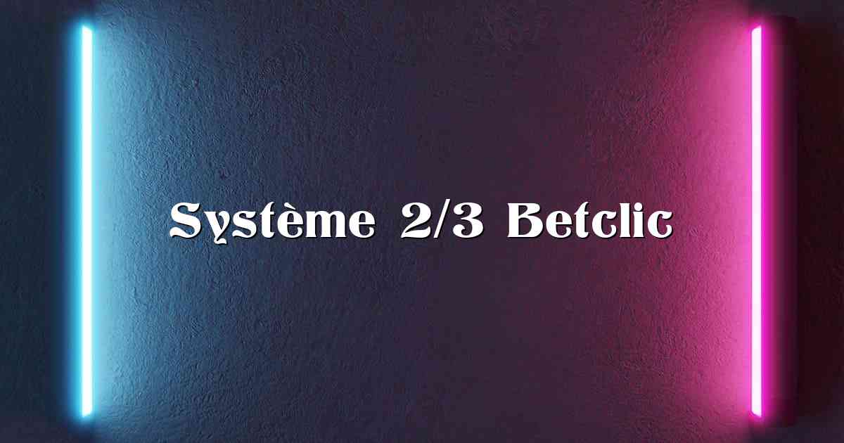 Système 2/3 Betclic