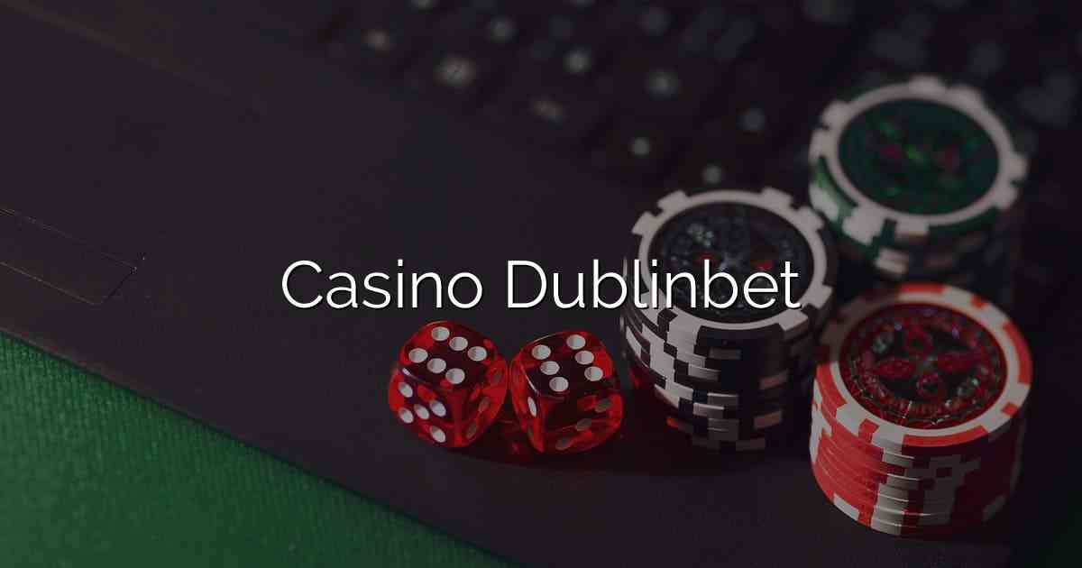 Casino Dublinbet