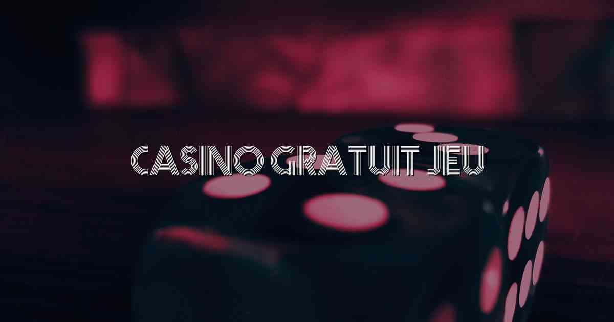 Casino Gratuit Jeu