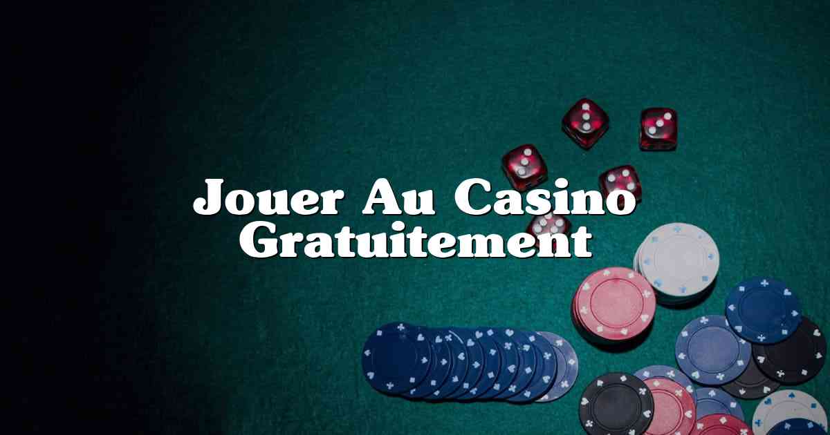 Jouer Au Casino Gratuitement