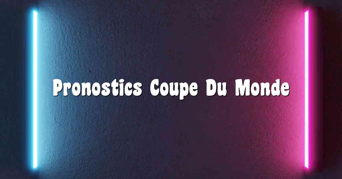 Pronostics Coupe Du Monde