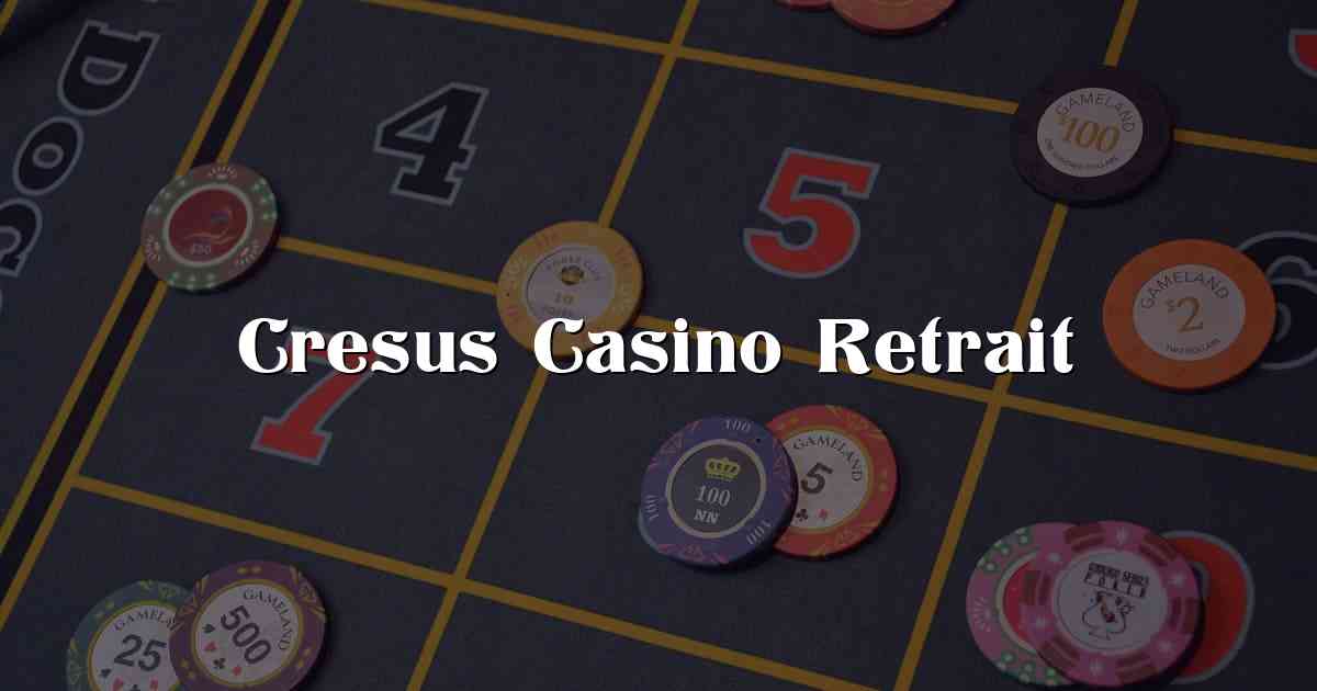 Cresus Casino Retrait