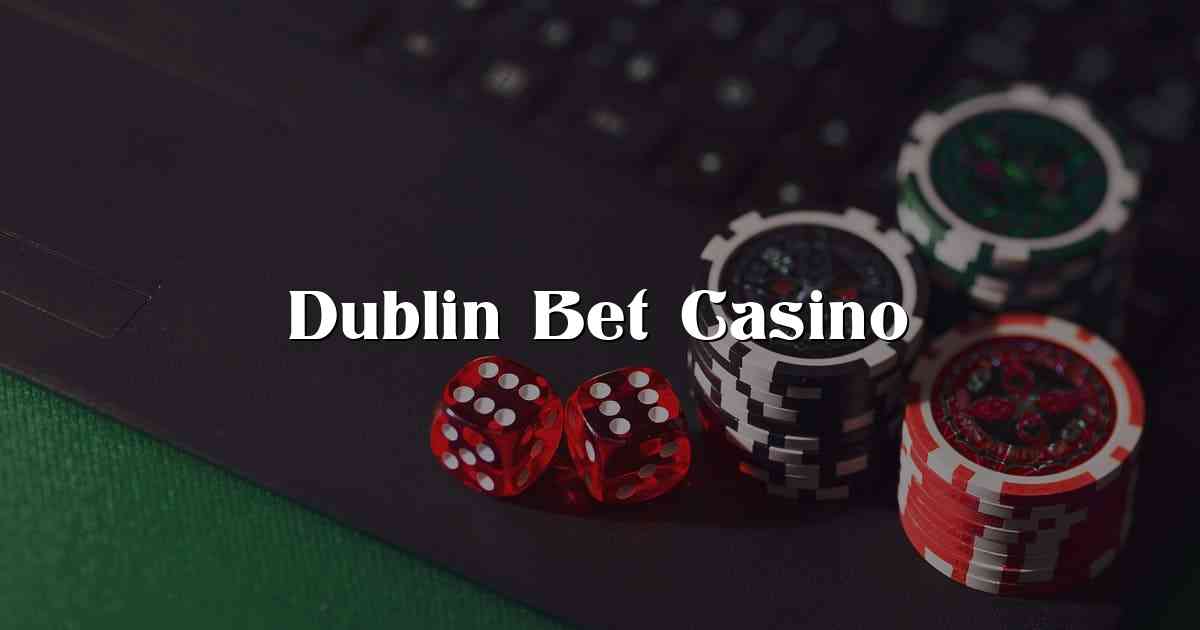 Dublin Bet Casino