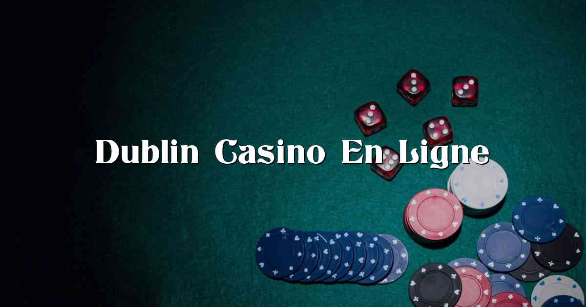 Dublin Casino En Ligne