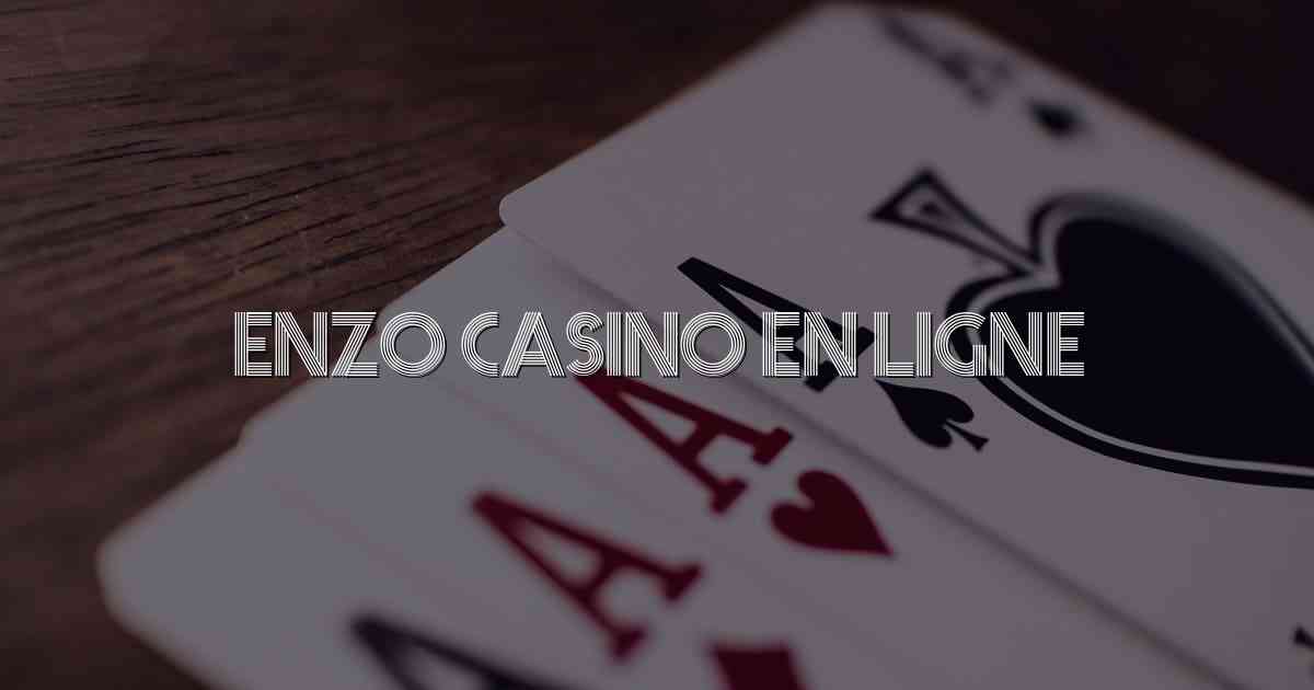 Enzo Casino En Ligne