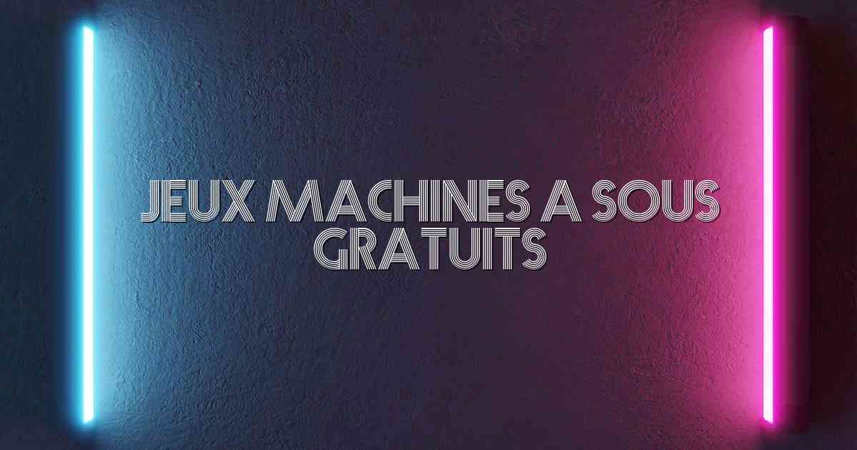 Jeux Machines A Sous Gratuits