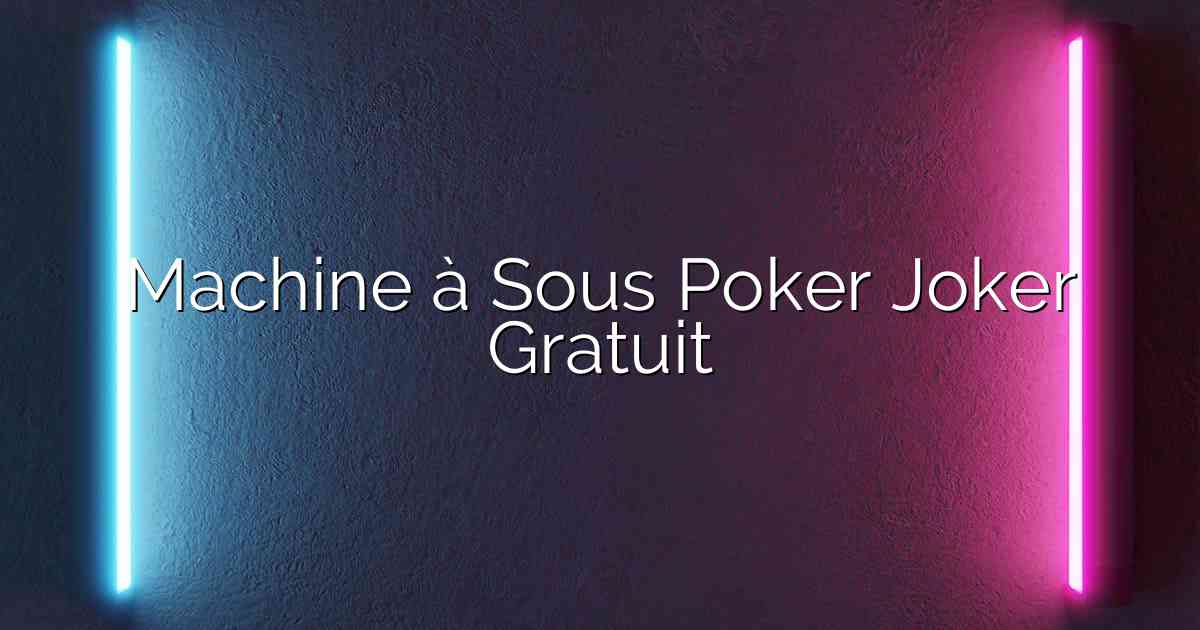 Machine à Sous Poker Joker Gratuit