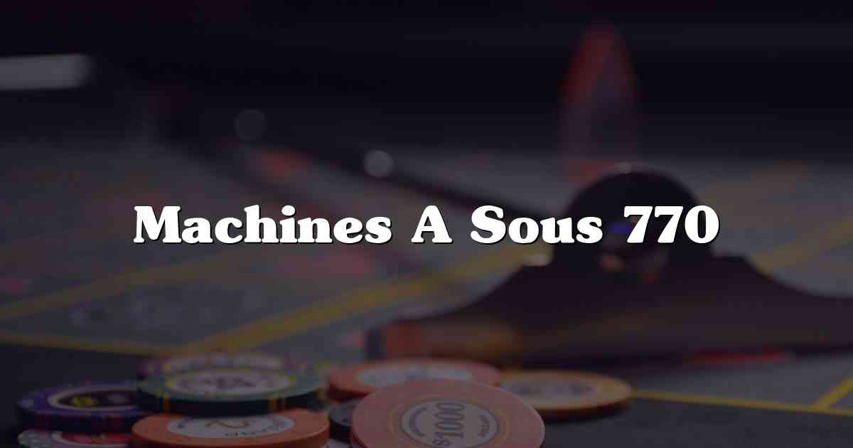 Machines A Sous 770