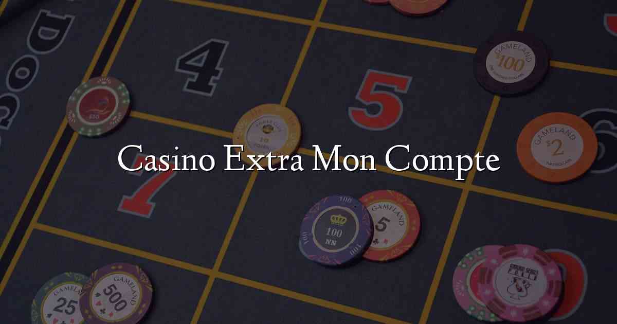 Casino Extra Mon Compte