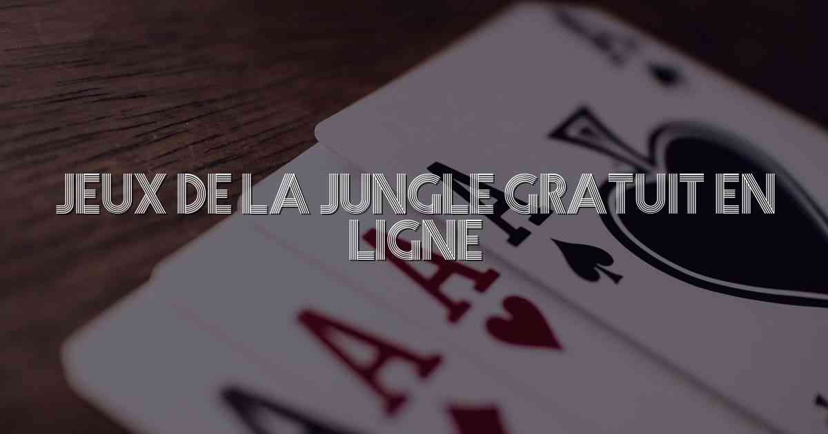 Jeux de la Jungle Gratuit en Ligne