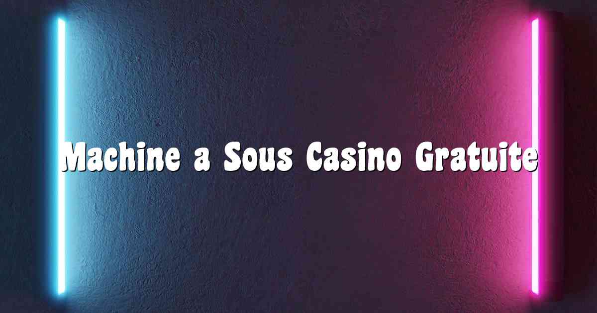 Machine a Sous Casino Gratuite