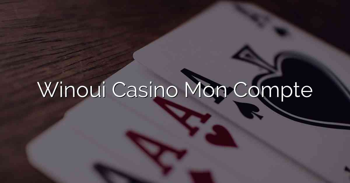 Winoui Casino Mon Compte