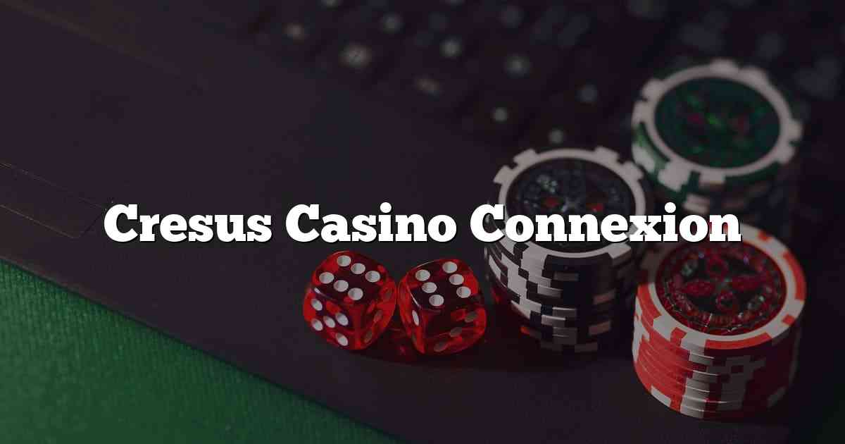 Cresus Casino Connexion