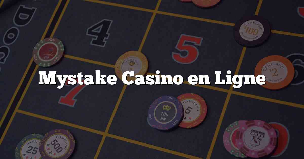 Mystake Casino en Ligne