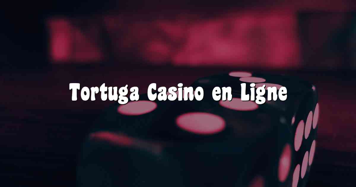 Tortuga Casino en Ligne