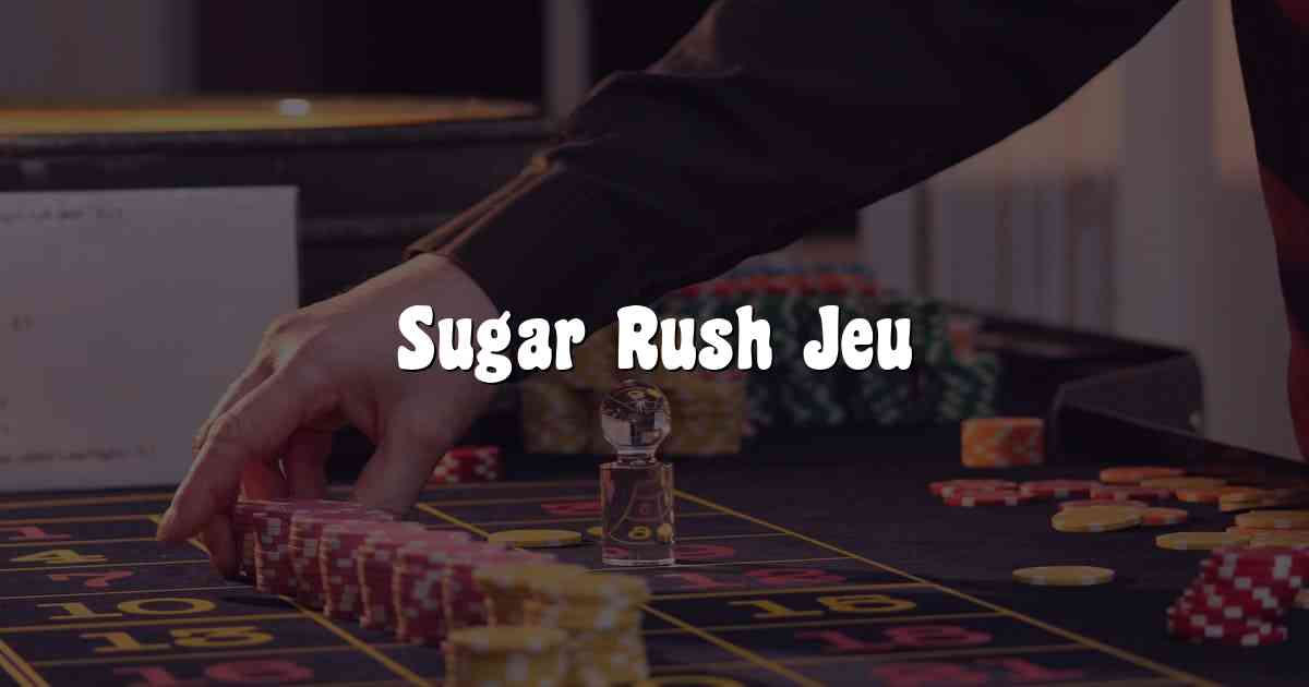 Sugar Rush Jeu